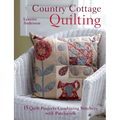 Country Cottage Quilting: Over 20 Quirky Quilt Projects Combining Stitchery with Patchwork - Paperback