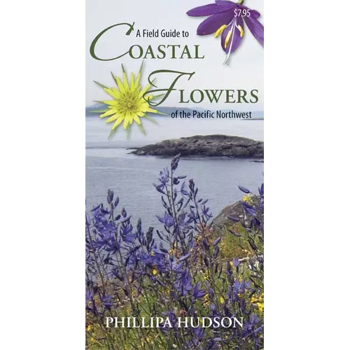 A Field Guide to Coastal Flowers of the Pacific Northwest - Paperback