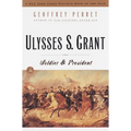 Ulysses S. Grant: Soldier & President - Paperback