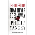 The Question That Never Goes Away: Finding Meaning in the Midst of Suffering - Paperback