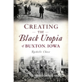 Creating the Black Utopia of Buxton, Iowa - Paperback