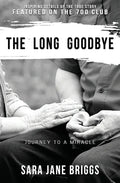 The Long Goodbye: journey to a miracle - Paperback