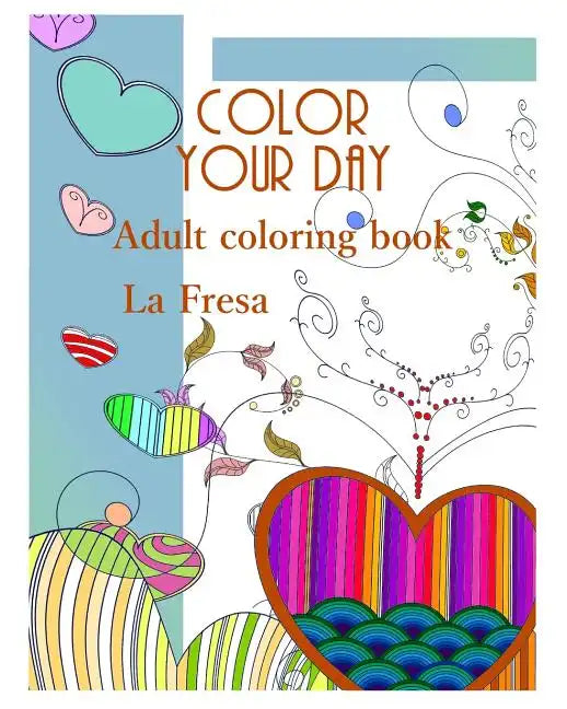 Color Your Day: Adult Coloring Book - Paperback