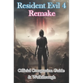 Resident Evil 4 Remake Official Companion Guide & Walkthrough - Paperback