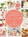 Everyday Celebrations from Scratch: Easy Recipes and Crafts for Everyday Celebrations - Hardcover
