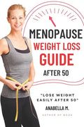 Menopause Weight Loss Guide: How to Lose Weight Safely and Effectively after 50 - Paperback