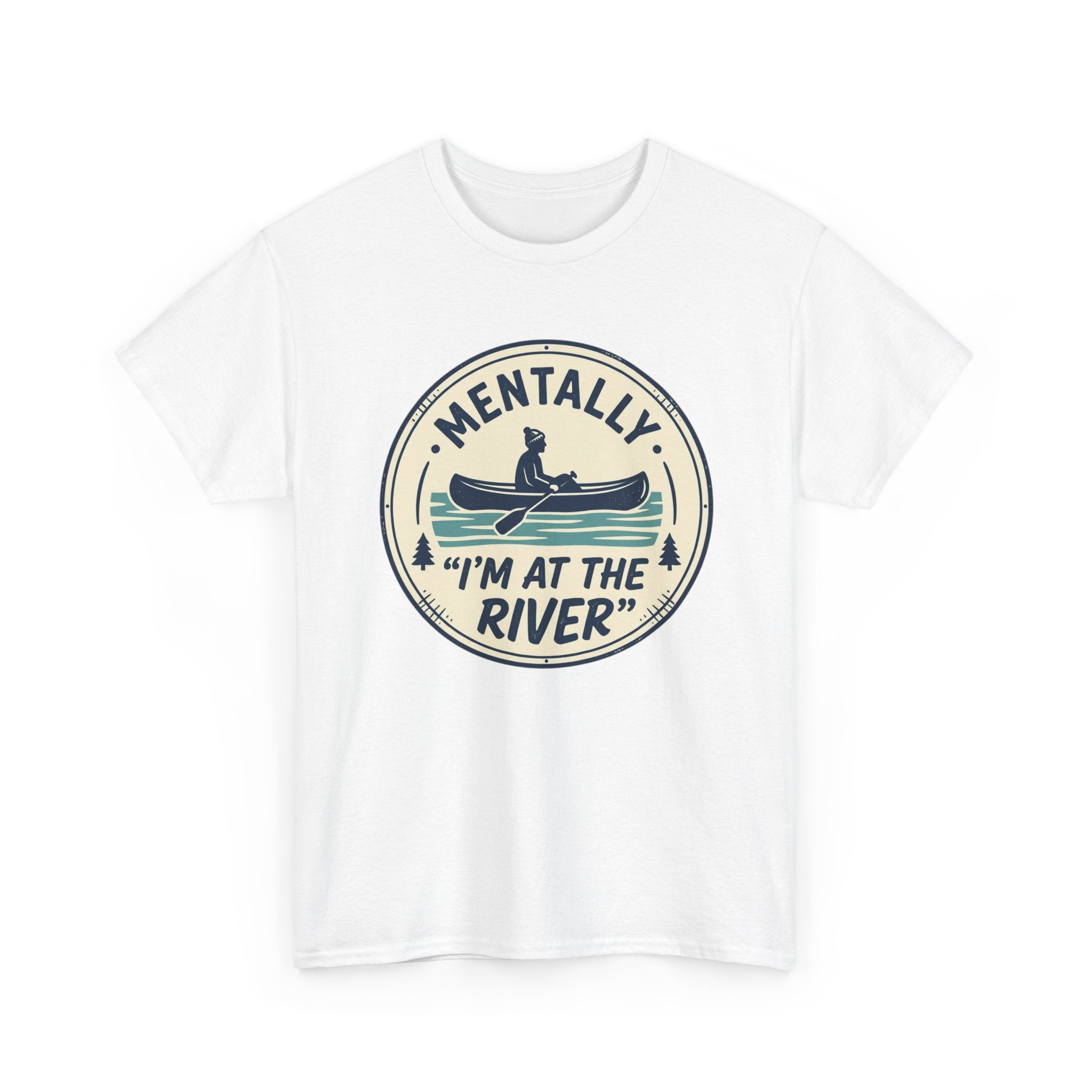 "Mentally I’m At The River" Canoe Graphic Tee