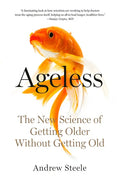 Ageless: The New Science of Getting Older Without Getting Old - Paperback