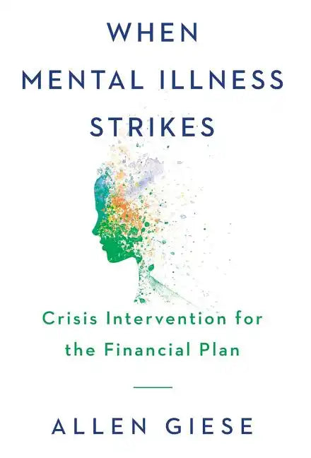 When Mental Illness Strikes: Crisis Intervention for the Financial Plan - Hardcover