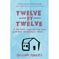 Twelve by Twelve: A One-Room Cabin Off the Grid & Beyond the American Dream - Paperback