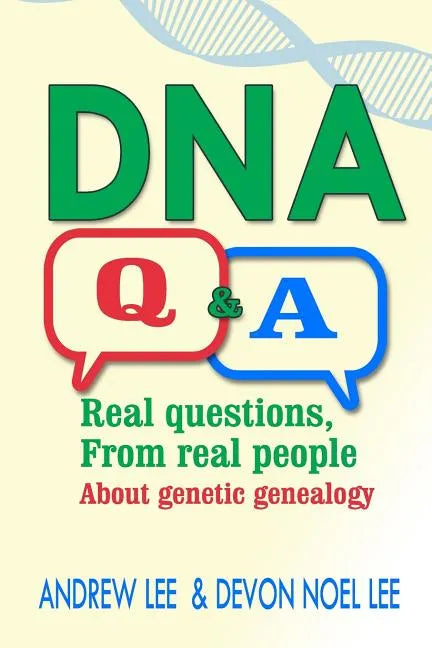 DNA Q and A: Real Questions from Real People about Genetic Genealogy - Paperback