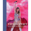 Taylor Swift: And the Clothes She Wears - Hardcover