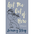 Get Me Out of Here: A Memoir - Paperback