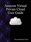 Amazon Virtual Private Cloud User Guide - Hardcover
