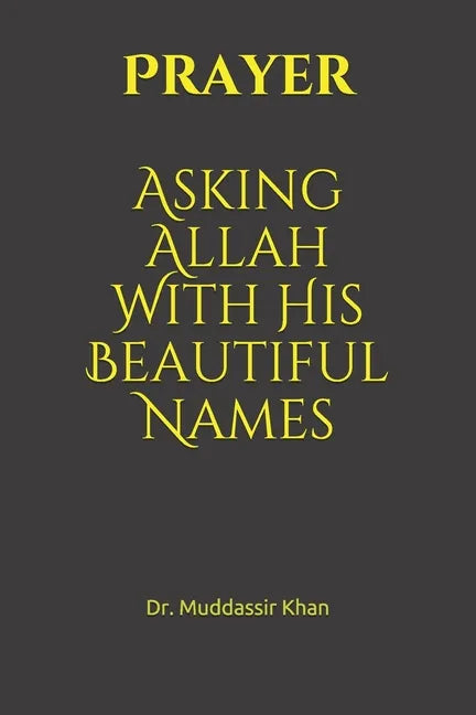 Prayer: Asking Allah With His Beautiful Names - Paperback