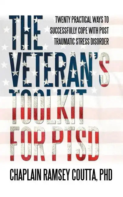 The Veteran's Toolkit for PTSD: Twenty Practical Ways to Successfully Cope with Post Traumatic Stress Disorder - Paperback