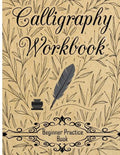 Calligraphy Workbook (Beginner Practice Book): Beginner Practice Workbook 4 Paper Type Line Lettering, Angle Lines, Tian Zi Ge Paper, DUAL BRUSH PENS - Paperback