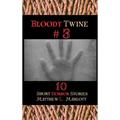 Bloody Twine #3: Twisted Tales with Twisted Endings - Hardcover