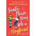 Santa, Please Bring Me a Boyfriend: An absolutely perfect and heartwarming Christmas romantic comedy - Paperback