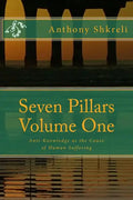 Seven Pillars Volume One: Anti-Knowledge as the Cause of Human Suffering - Paperback
