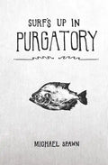 Surf's Up in Purgatory - Paperback