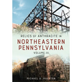 Relics of Anthracite in Northeastern Pennsylvania: Volume III - Paperback