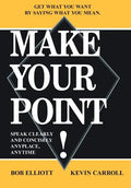 Make Your Point!: Speak Clearly and Concisely Anyplace, Anytime - Hardcover