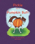 Pickle Has A Pumpkin Butt - Paperback