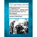 A Fragment on Government: Edited with an Introduction by F.C. Montague. - Paperback
