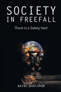 Society in Freefall: There Is a Safety Net! - Paperback