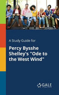 A Study Guide for Percy Bysshe Shelley's "Ode to the West Wind" - Paperback