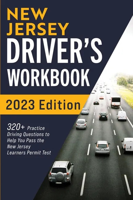 New Jersey Driver's Workbook: 320+ Practice Driving Questions to Help You Pass the New Jersey Learner's Permit Test - Paperback