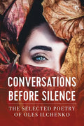 Conversations before Silence: The selected poetry of Oles Ilchenko - Paperback