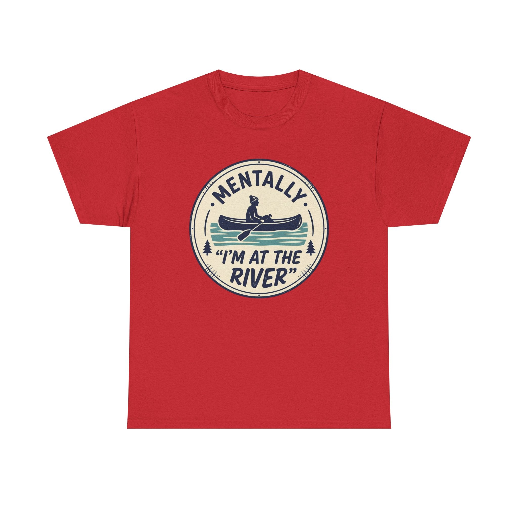"Mentally I’m At The River" Canoe Graphic Tee