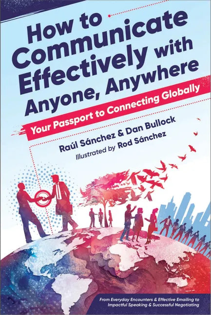 How to Communicate Effectively with Anyone, Anywhere: Your Passport to Connecting Globally - Paperback