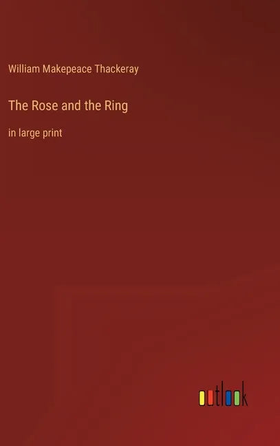 The Rose and the Ring: in large print - Hardcover