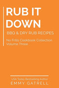 Rub it Down: BBQ & Dry Rub Recipes - Paperback