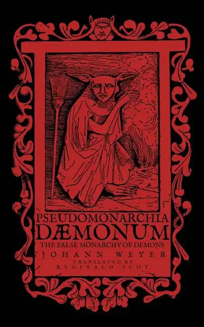 Pseudomonarchia Daemonum: The False Monarchy of Demons - Paperback
