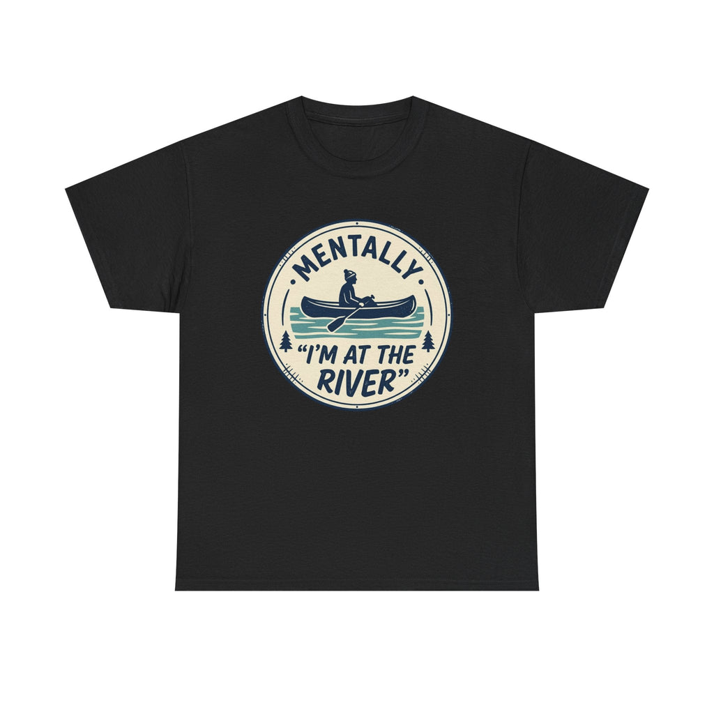 "Mentally I’m At The River" Canoe Graphic Tee