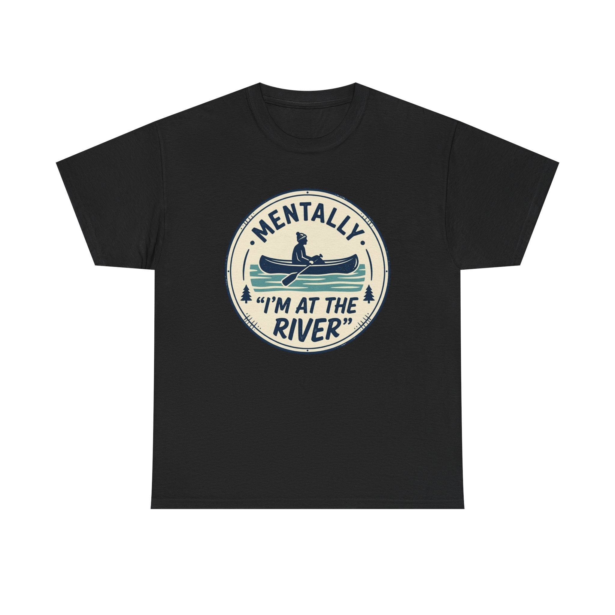 "Mentally I’m At The River" Canoe Graphic Tee