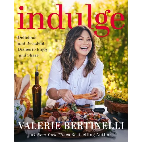 Indulge: Delicious and Decadent Dishes to Enjoy and Share - Hardcover