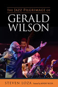 The Jazz Pilgrimage of Gerald Wilson - Hardcover