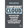 Confident Cloud: Uncover the Essentials of Cloud Computing - Hardcover