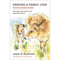Keeping a Family Cow: The Complete Guide for Home-Scale, Holistic Dairy Producers, 3rd Edition - Paperback