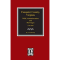 Fauquier County, Virginia Wills, Administration and Marriages, 1759-1800. - Paperback