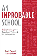 An Improbable School: Transforming How Teachers Teach & Students Learn - Paperback