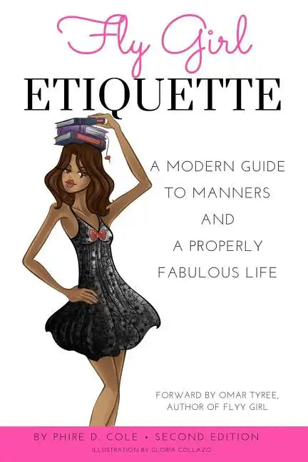 Fly Girl Etiquette: A Modern Guide to Manners and a Properly Fabulous Life - Paperback