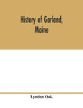 History of Garland, Maine - Paperback