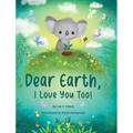 Dear Earth, I Love You Too! - Hardcover