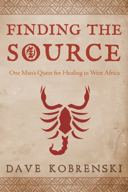 Finding the Source: One Man's Quest for Healing in West Africa - Paperback